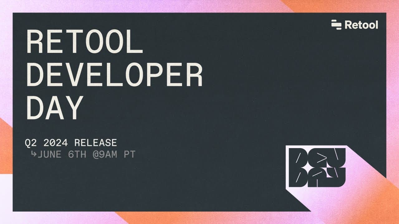Retool Developer Day: Q2 2024 Release