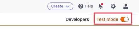 You can toggle between live and test mode at the top of the Stripe dashboard